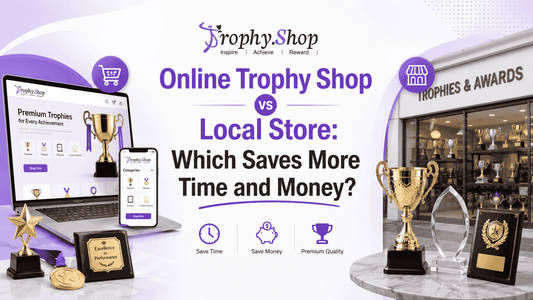Online Trophy Shop vs Local Store: Which Saves More Time and Money?